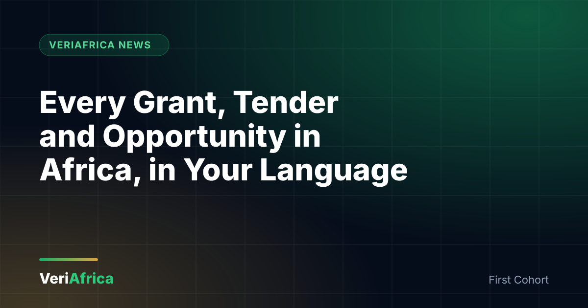 Blog Every Grant, Tender and Opportunity in Africa, in Your Language: Join the VeriAfrica First Cohort